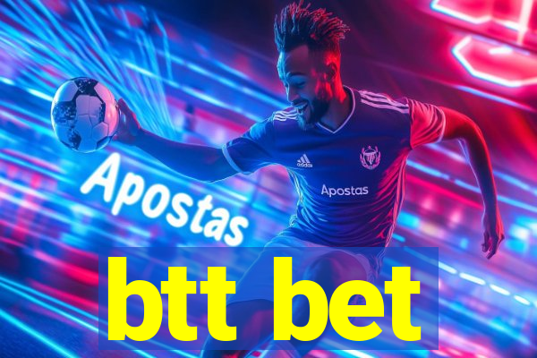 btt bet